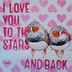 I Love You To The Stars & Back